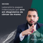 Laboratório pagará indenização por erro em diagnóstico de câncer de mama